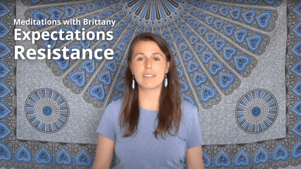 Meditations with brittany - Expectations Resistance