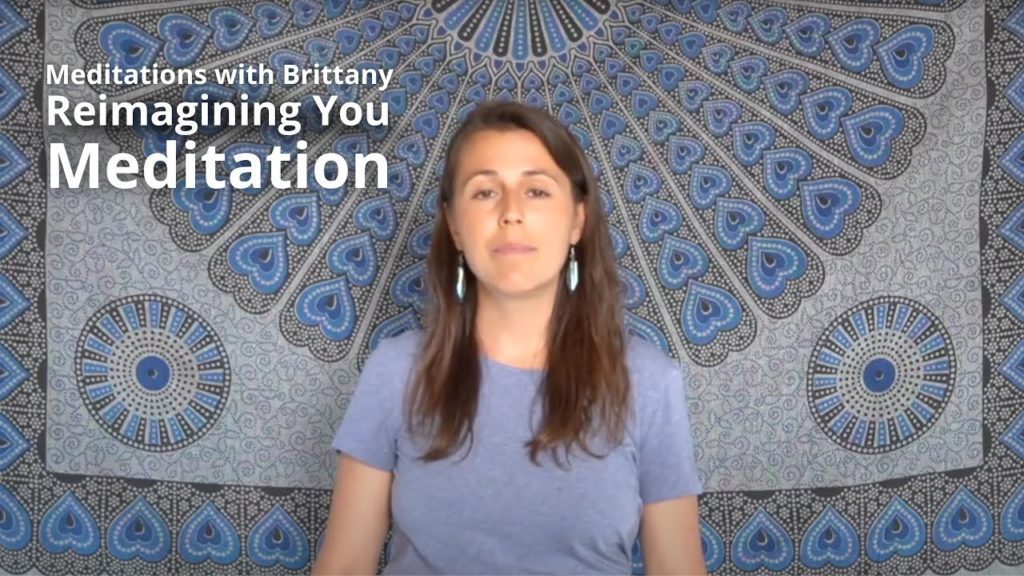 Meditations with brittany - Reimagining You